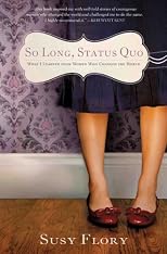 So Long, Status Quo: What I Learned from Women Who Changed the World
