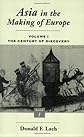 Asia in the Making of Europe, Volume I: The Century of Discovery. Book 1.