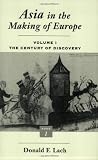 Asia in the Making of Europe, Volume I: The Century of Discovery. Book 1.