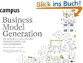 Business Model Generation: Ein Handbuch f�r Vision�re, Spielver�nderer und Herausforderer