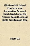 1996 Farm Bill: Federal Crop Insurance Corporation, Farm and Ranch Lands Protection Program, Peanut Poundage Quota, Crop Acreage Base-