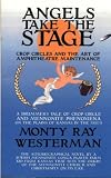 Angels Take The Stage: Crop Circles and The Art of Amphitheatre Maintenance