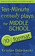 Ten-Minute Comedy Plays for Middle School/10+ Format Volume 6