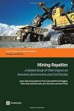 Mining royalties : a global study of their impact on investors, government, and civil society
