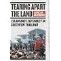 Tearing Apart the Land: Islam and Legitimacy in Southern Thailand