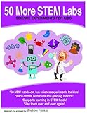 50 More Stem Labs - Science Experiments for Kids (50 Stem Labs) (Volume 2)