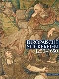 Europäische Stickereien 1250-1650: Katalog des Deutschen Textilmuseums Krefeld, Band 3
