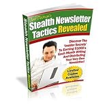Stealth Newsletter Tactics Revealed - You are going to learn the secrets only the pro email marketers know! Discover how to build and milk that list for everything it is worth! (162 Pages) AAA+++ Stealth Newsletter Tactics Revealed - You are going to learn the secrets only the pro email marketers know! Discover how to build and milk that list for everything it is worth! (162 Pages) AAA+++