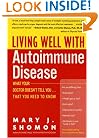 Living Well with Autoimmune Disease: What Your Doctor Doesn't Tell You...That You Need to Know