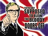 Youre Only Supposed To Blow the Bloody Doors Off Large Steel Metal Sign 40 x 30cms