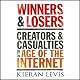 Winners and Losers: Creators and Casualties of the Age of the Internet
