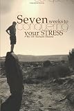 Seven Weeks To Conquering Your Stress