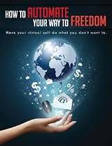 Click to Download Free Kindle Book -> How to Automate Your Way to Freedom