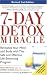 7-Day Detox Miracle, Revised 2nd Edition: Revitalize Your Mind and Body with This Safe and Effective Life-Enhancing Program