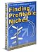 Finding Profitable Niches - Incredible Insider How To Secrets Revealed Discover FREE Resources Easy Step By Step Approach by Teri Champigny