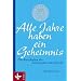 Alle Jahre haben ein Geheimnis: Die Botschaften der Lebensjahre von 0 bis 84