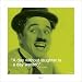Charlie Chaplin - Zitat - Ein Tag Ohne Lachen Ist... Poster Kunstdruck (40 x 40c von Charlie Chaplin - alle Infos