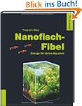 Nanofisch-Fibel: Zwerge f�r kleine Aq...