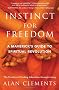 Instinct for Freedom: A Maverick's Guide to Spiritual Revolution