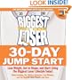 The Biggest Loser 30-Day Jump Start: Lose Weight, Get in Shape, and Start Living the Biggest Loser Lifestyle Today!