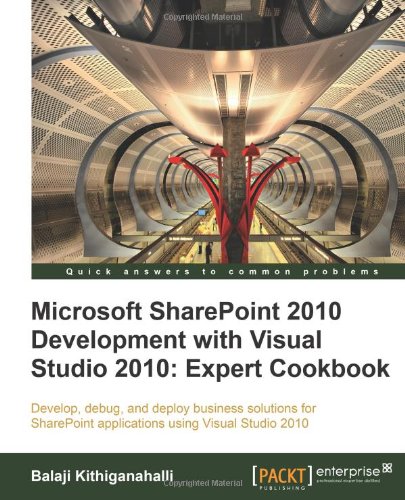 Microsoft SharePoint 2010 Development with Visual Studio 2010 Expert Cookbook