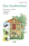  : Das Insektenhotel. Naturschutz erleben. Bauanleitungen - Tierportr&auml;ts - Gartentipps