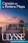 Cancun et la Riviera Maya