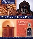 The Good House Book: A Common-Sense Guide to Alternative Homebuilding  Solar * Straw Bale * Cob * Adobe * Earth Plaster * & More (A Natural Home Book)