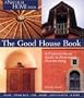 The Good House Book: A Common-Sense Guide to Alternative Homebuilding  Solar * Straw Bale * Cob * Adobe * Earth Plaster * & More (A Natural Home Book)