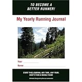 My Yearly Running Journal: Become A Better Runner! (Volume 1)