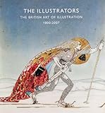 The illustrators : the British art of illustration 1800-2007