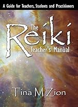 The Reiki Teacher's Manual: A Guide for Teachers, Students, and Practitioners