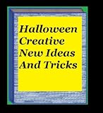 Halloween Creative New Ideas And Tricks, make your Halloween more exciting: Know How to organize a successful and innovative Halloween event. Creative ... supplies and table tips - ...and more...