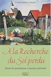 A la recherche du soi perdu : D�marche psychologique et pratique spirituelle