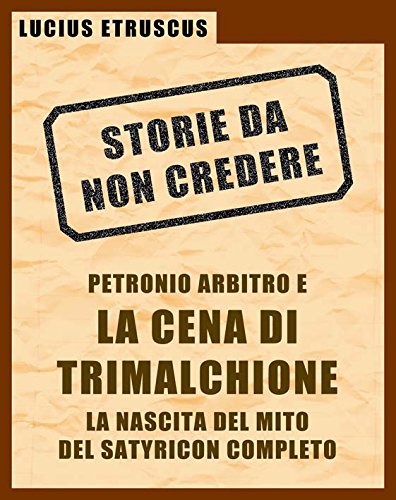 Petronio e la Cena di Trimalchione (Storie da non credere 2) (Italian Edition)