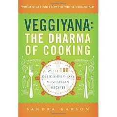 Veggiyana: The Dharma of Cooking: With 108 Deliciously Easy Vegetarian Recipes