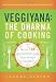 Veggiyana: The Dharma of Cooking: With 108 Deliciously Easy Vegetarian Recipes