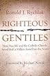 Righteous Gentiles: How Pius XII and the Catholic Church Saved Half a Million Jews from the Nazis