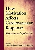How motivation affects cardiovascular response : mechanisms and applications