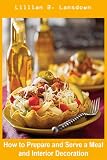 How To Prepare And Serve A Meal And Interior Decoraion (With Active Table of Contents)