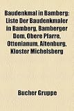 Baudenkmal in Bamberg: Liste Der Baudenkm Ler in Bamberg, Bamberger Dom, Obere Pfarre, Ottonianum, Altenburg, Kloster Michelsberg: Liste der ... Bamberg, Malzfabrik Michael Weyermann