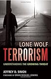 Lone Wolf Terrorism: Understanding the Growing Threat