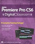 Premiere Pro CS6 Digital Classroom (C...