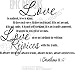 1 Corinthians 13:4-7 Like is patient, like is kind. It does not envy, it does not boast, it is not proud. It is not rude, it is not self-seeking, it is not easily angered, it keeps no record of wrongs. Like does not delight in evil but rejoices with the truth. It always protects, always trusts, always hopes, always perseveres religious wall quotes arts sayings vinyl decals