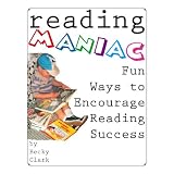 Reading Maniac - Fun Ways To Encourage Reading Success ~ Becky Clark