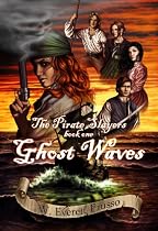 Click to Download Free Kindle Book -> The Pirate Slayers: Ghost Waves