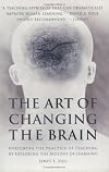 The Art of Changing the Brain: Enriching the Practice of Teaching by Exploring the Biology of Learning