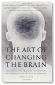 The Art of Changing the Brain: Enriching the Practice of Teaching by Exploring the Biology of Learning