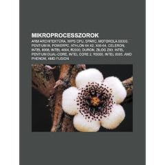 Mikroprocesszorok: Arm Architekt Ra, MIPS CPU, SPARC, Motorola 68000, Pentium III, PowerPC, Athlon 64 X2, X86-64, Celeron, Intel 8008