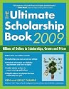 The Ultimate Scholarship Book 2009: Billions of Dollars in Scholarships, Grants and Prizes